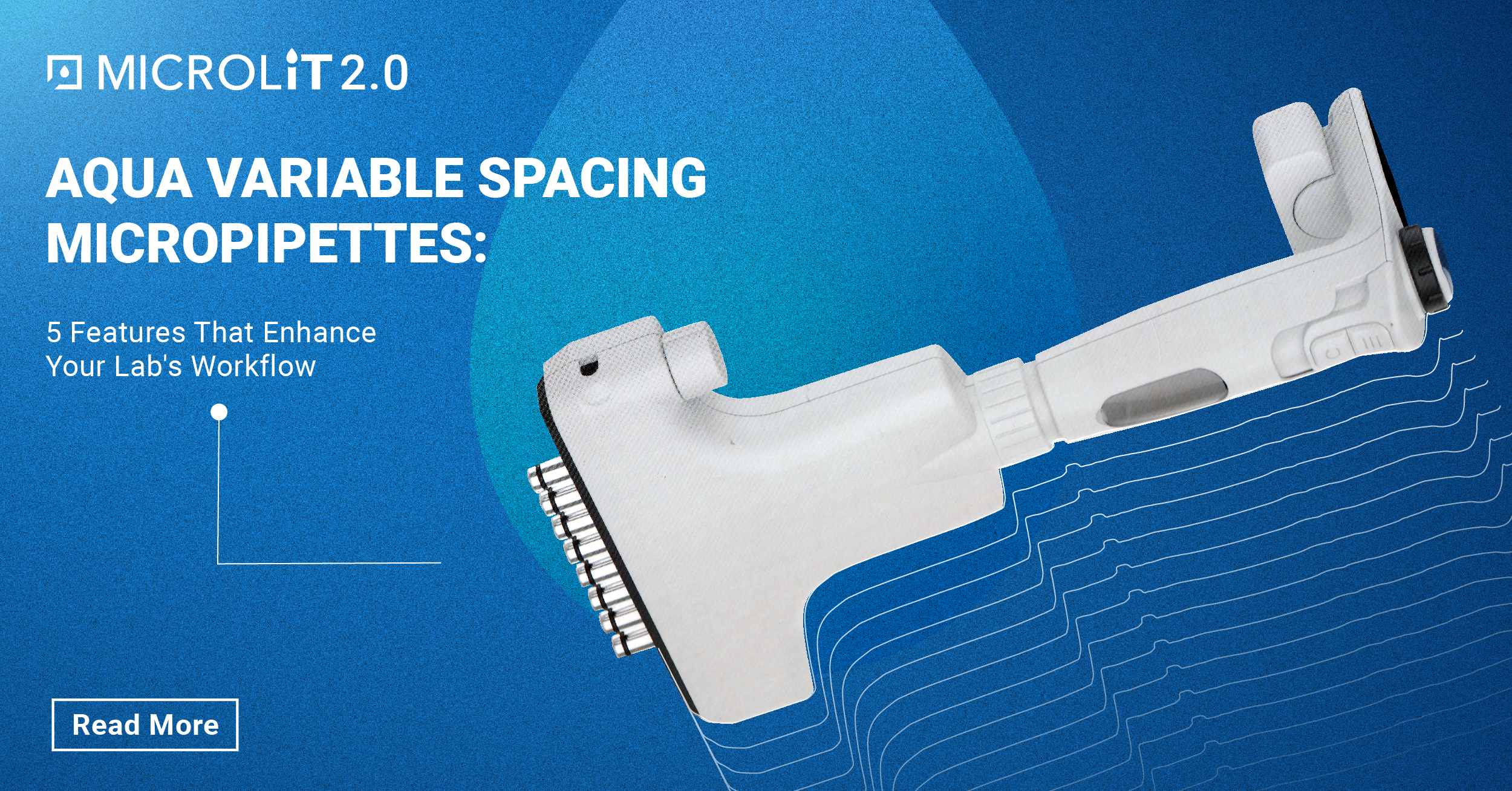 AQUA Variable Spacing Micropipettes: 5 Ways They Improve Your Lab Workflow
